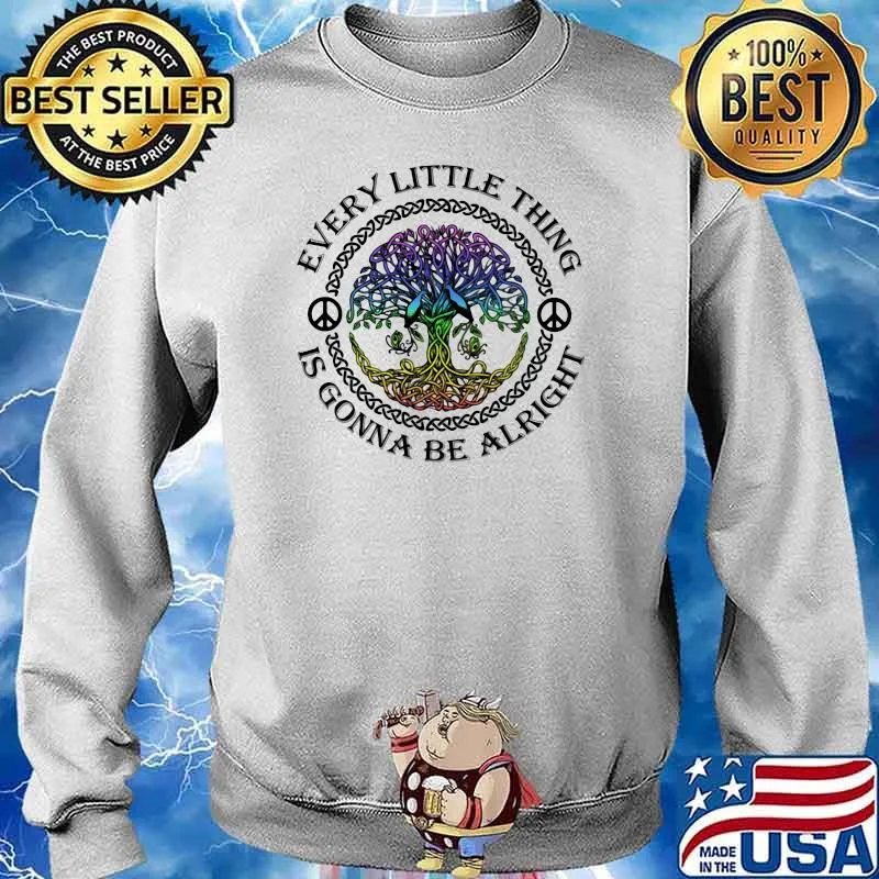 Every Little Thing Is Gonna Be Alright Tree Hippie Shirt Sweater