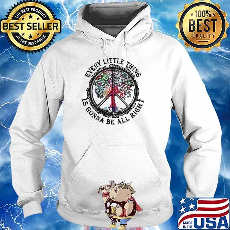 Everything Little Thing Is Gonna Be All Right Hippie Shirt Hoodie