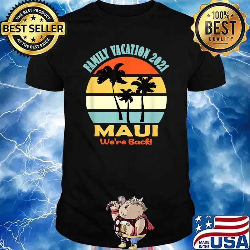 Family Vacation 2021 Maui We're Back Vintage Shirt