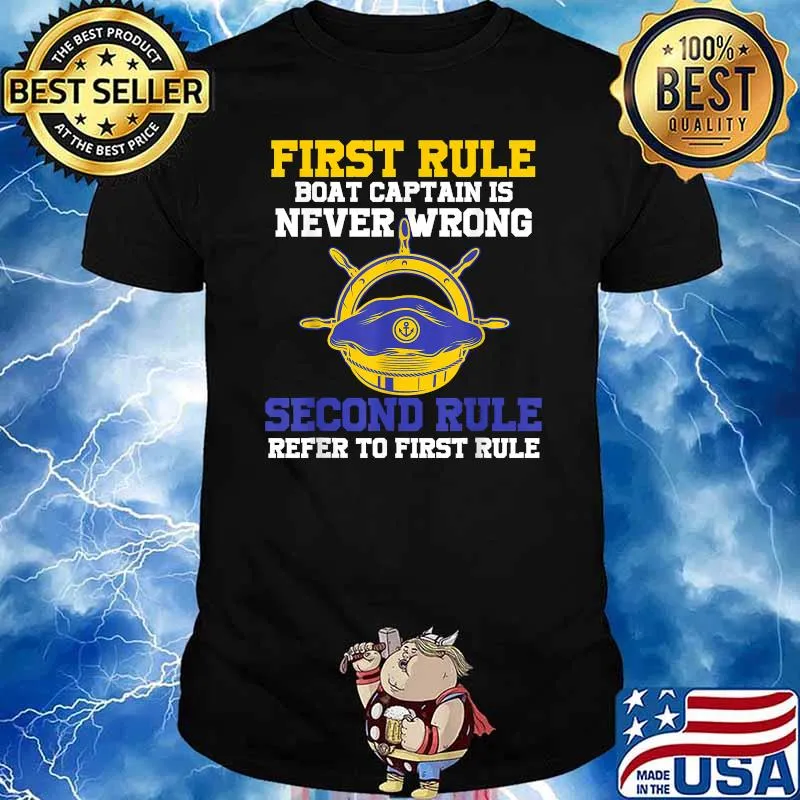 First Rule Boar Captain Is Never Wrong Second Rule Reper To First Rule T-Shirt