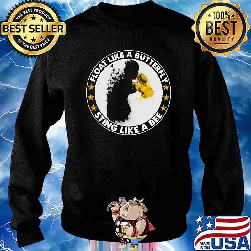 Float Like a Butterfly Sting Like A Bee Shirt Sweater