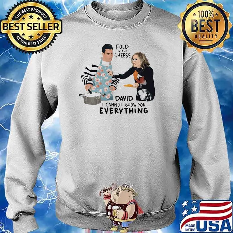 Fold In The Cheese David I Cannot Show You Everything Shirt Sweater