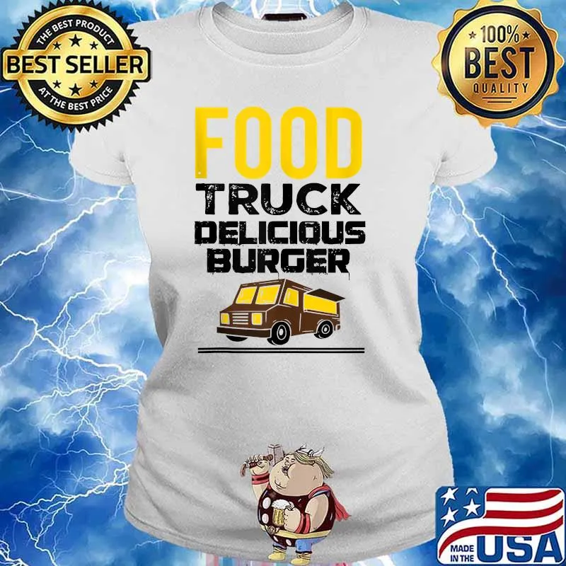 Food Trucks Food Truck Delicious Burger Gourmet Foodtrucker T-Shirt Ladies tee