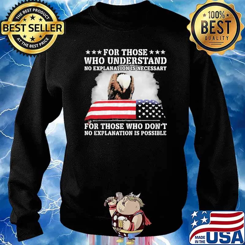 For Those Who Understand No Explanation Is Necessary For Those Who Don't American Flag Shirt Sweater