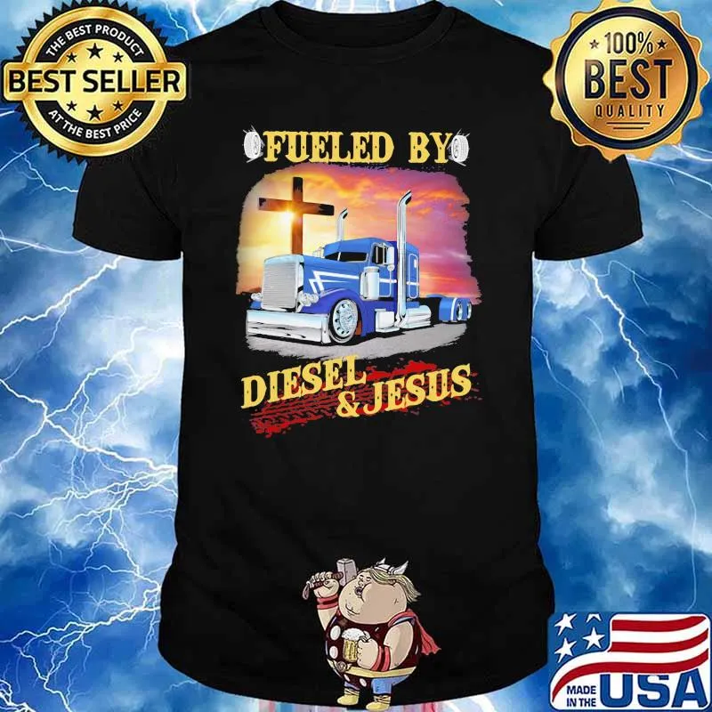 Fuelled By Diesel And jesus Truck Shirt
