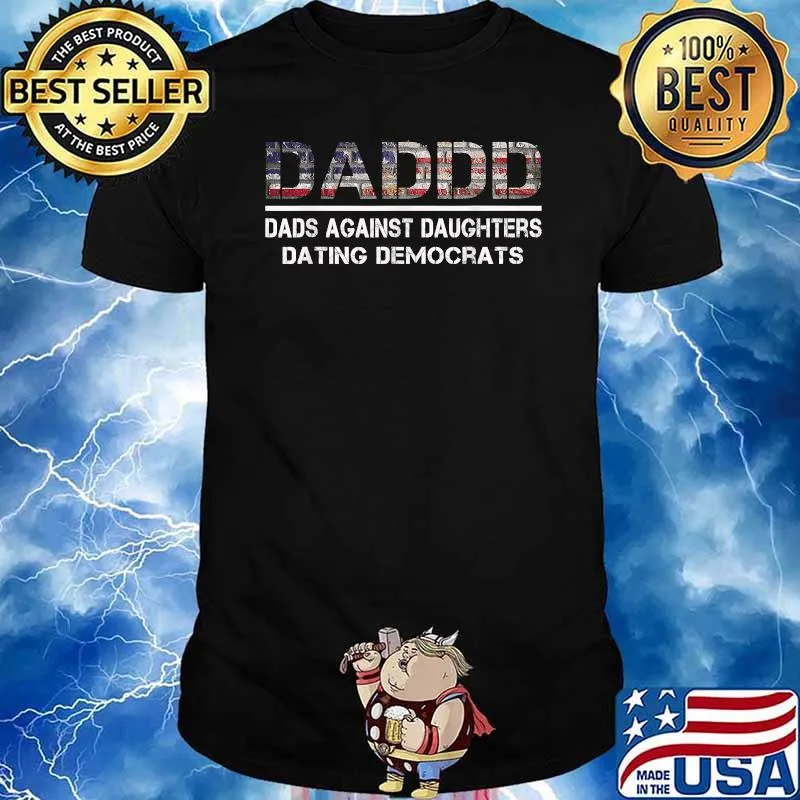 Funny Daddd Dads Against Daughters Dating Democrats Flag T-Shirt