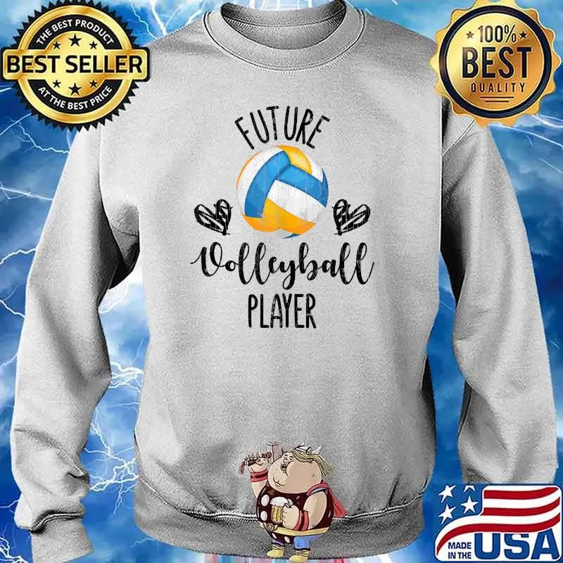 Future Volleyball Player Shirt Sweater