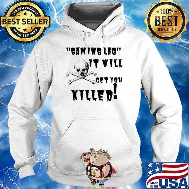 Gaming Lag! It will get you Killed! Skull Shirt Hoodie