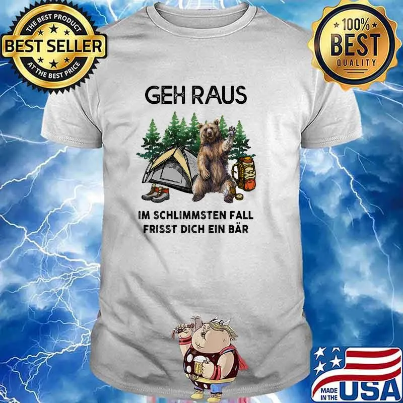 Geh raus im schlimmsten fall frisst dich ein bar bear camping shirt