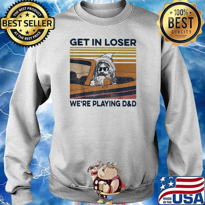 Get in Loser We're Playing D&D Vintage Shirt Sweater