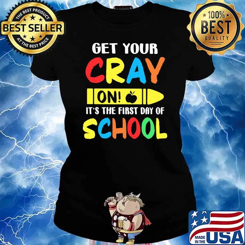 get your cray on its the first day of school s Ladies tee