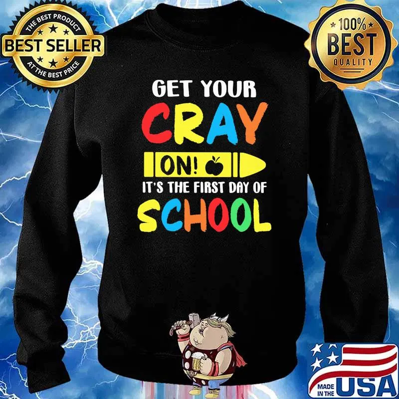 get your cray on its the first day of school s Sweater