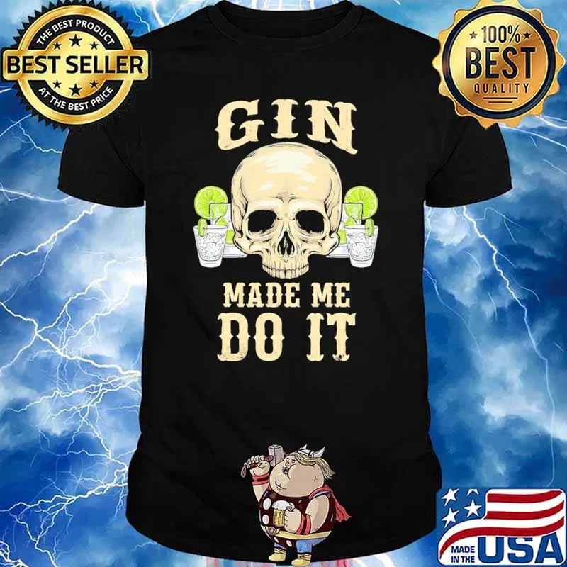 Gin made me do it skull shirt
