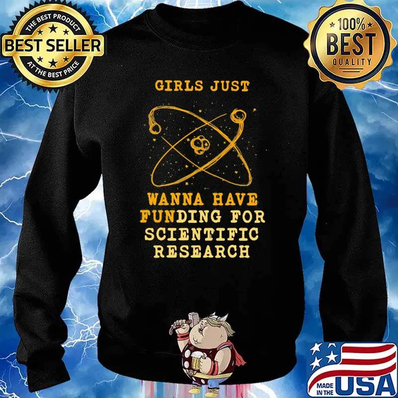 Girls Just Wanna Have Funding For Scientific Research Shirt Sweater
