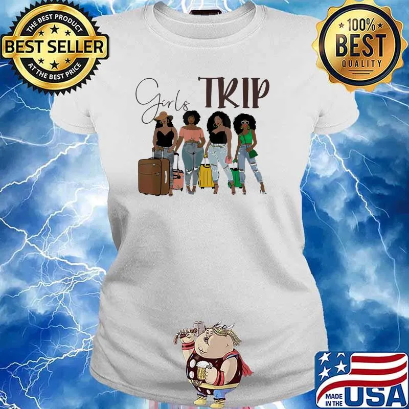 Girls Trip Black Women Queen Melanin Shirt Ladies tee