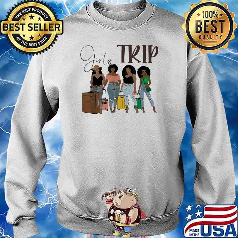 Girls Trip Black Women Queen Melanin Shirt Sweater