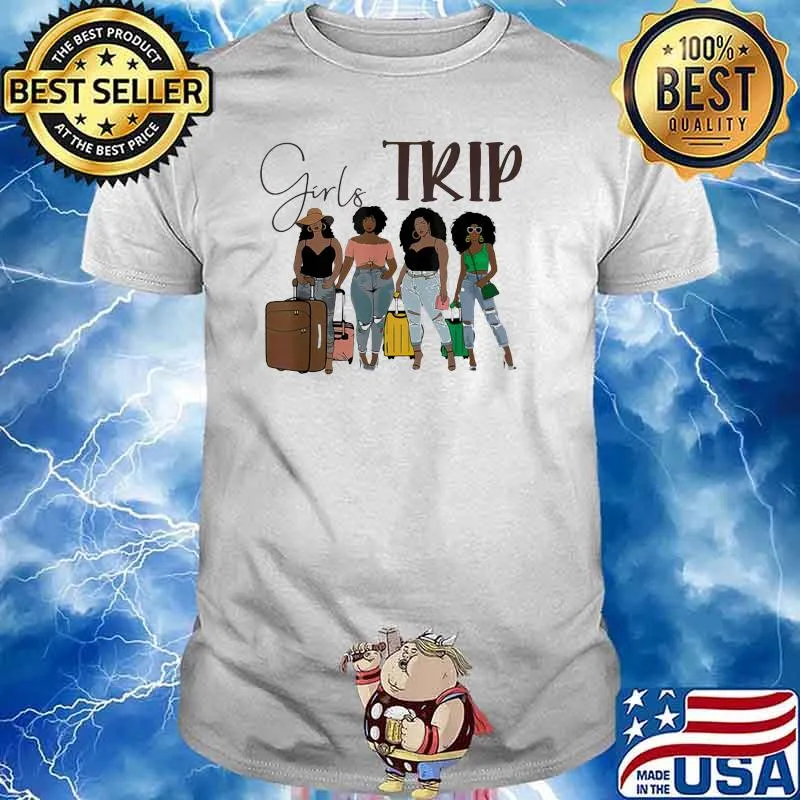 Girls Trip Black Women Queen Melanin Shirt