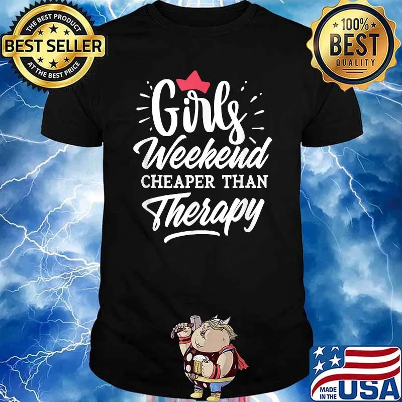 Girls Weekend Cheaper Than A Therapy 2021 Vacation T-Shirt