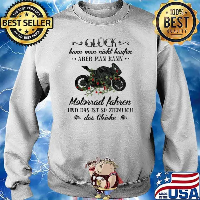 Gluck Kann Man Nicht Kaufen Aber Man Kann Motorrad Fahren Flower Shirt Sweater