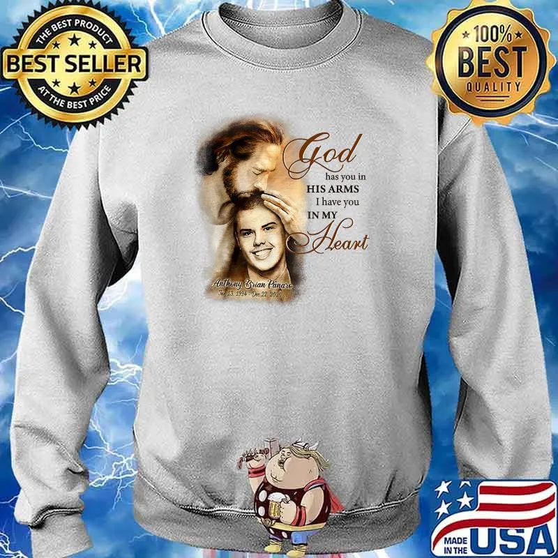God has You in His Arm I have You in My Heart Anthony Brian Panaro T-Shirt Sweater