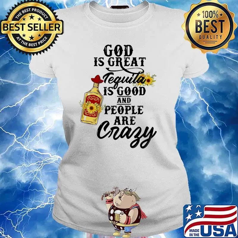 God is great tequila is good and people are crazy sunflower Ladies tee