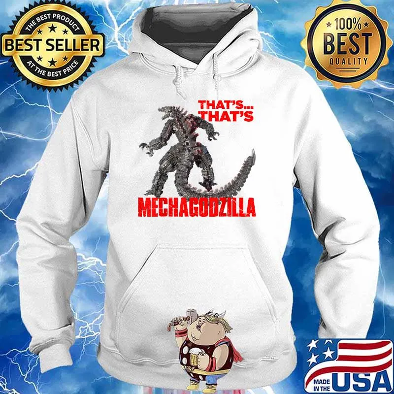 Godzilla vs Kong That's Mechagodzilla Shirt Hoodie