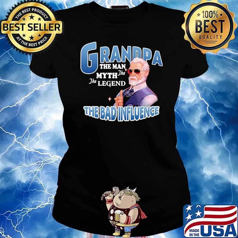 Grandpa the man myth the legend the bad influence Ladies tee