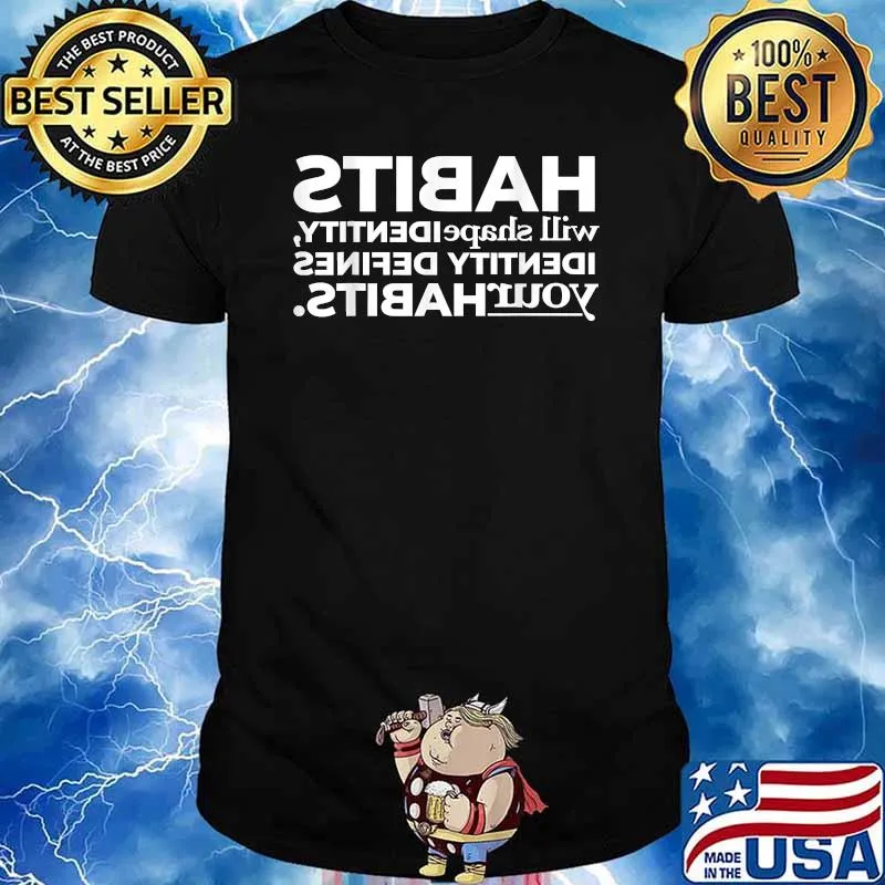 Habits will shape identity, identity defines your habits Shirt