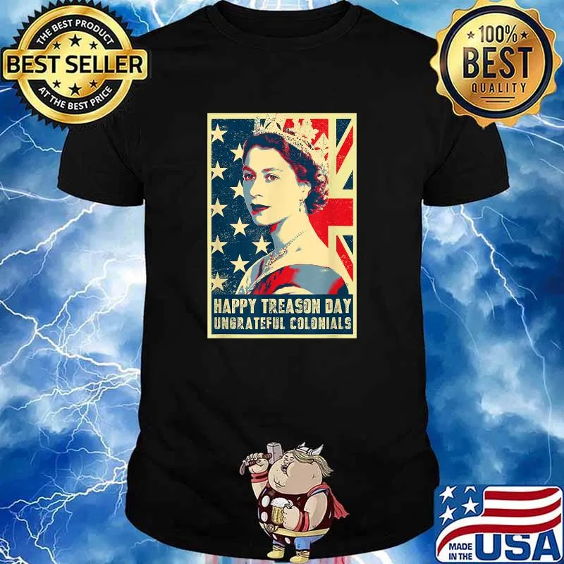 Happy Treason Day Ungrateful Colonials July 4th British Flag T-Shirt