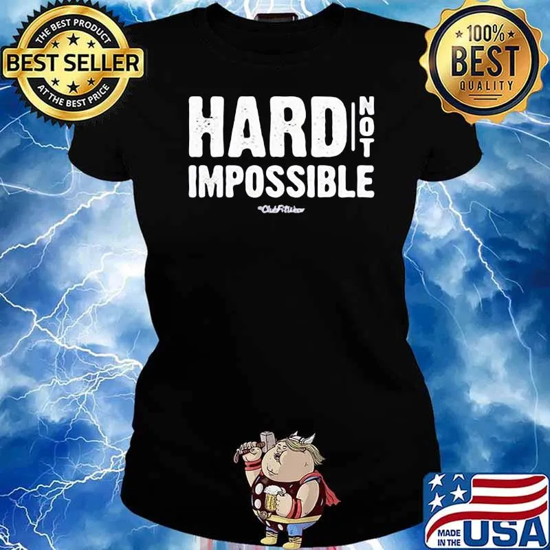 Hard Not Impossible Shirt Ladies tee