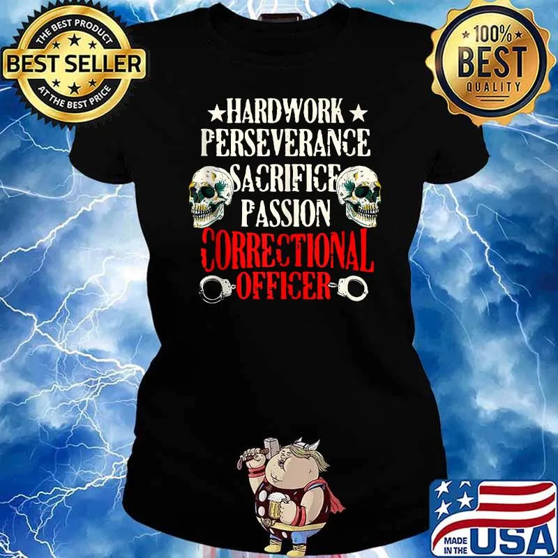 Hardwork Perseverange Sacrifice PAssion Correctional Officer Skull T-Shirt Ladies tee