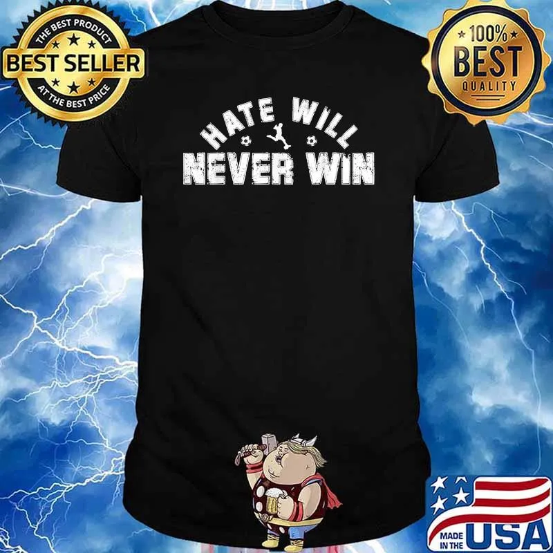 Hate Will Never Win Soccer T-Shirt