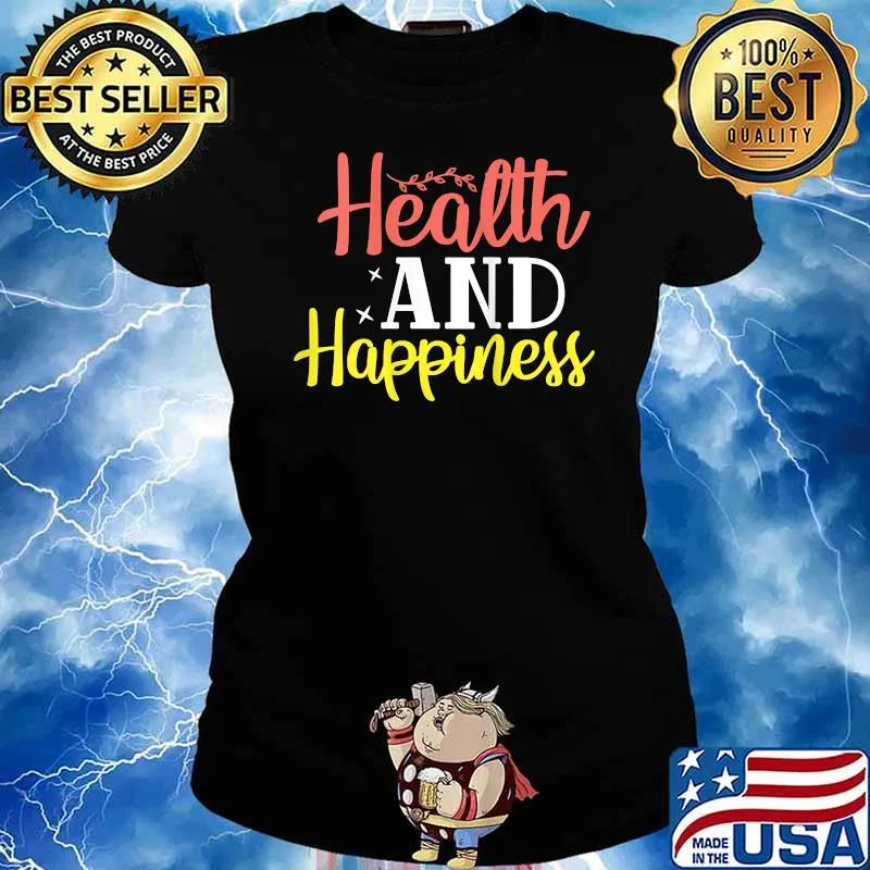 Health and Happiness Shirt Ladies tee