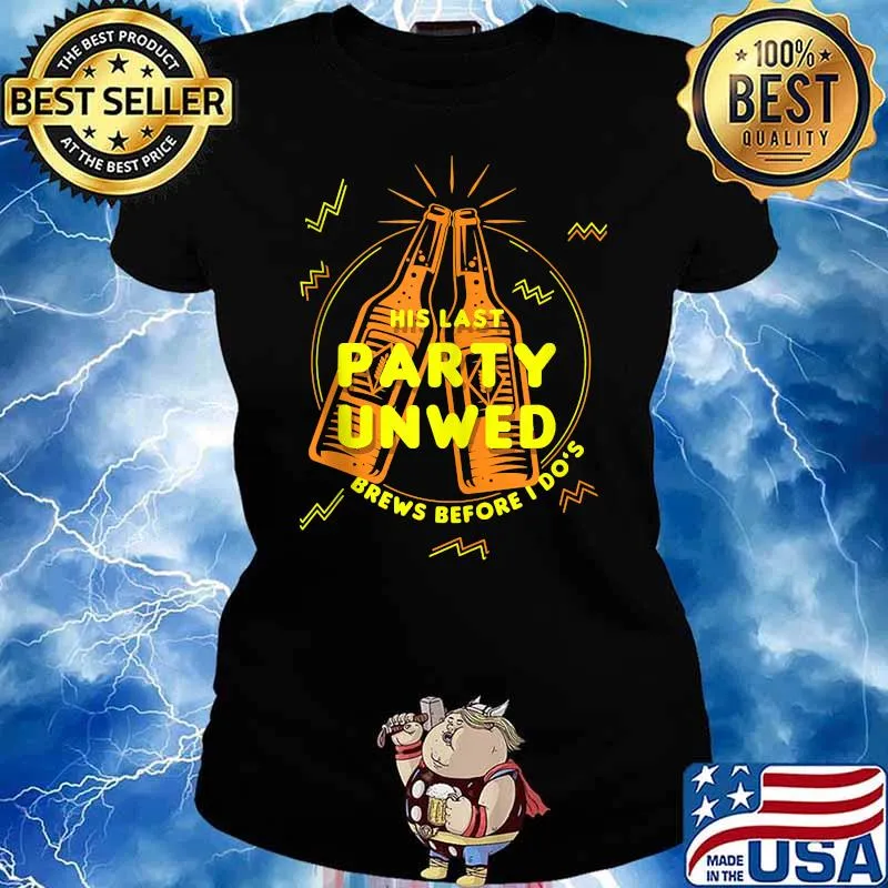 His Last Party Unwed Brews Before I Do's Bachelor T-Shirt Ladies tee