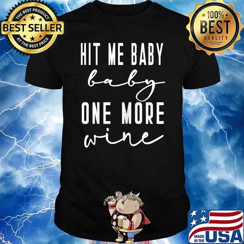 Hit Me Baby One More Wine Bridesmaid Bridal Vineyard Winery T-Shirt