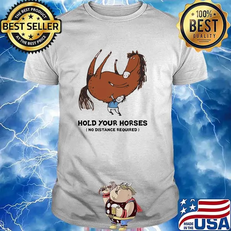 Hold Your Horses No Distance Required Shirt