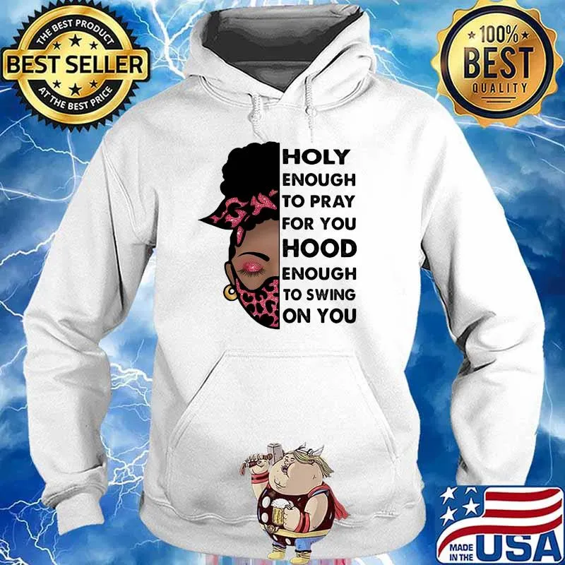 Holy enough to pray for you Hood enough to swing on you PINK s Hoodie