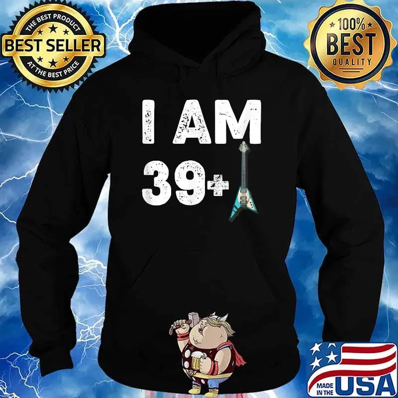 I Am 39 Plus 1 Electric Guitar T-Shirt Hoodie