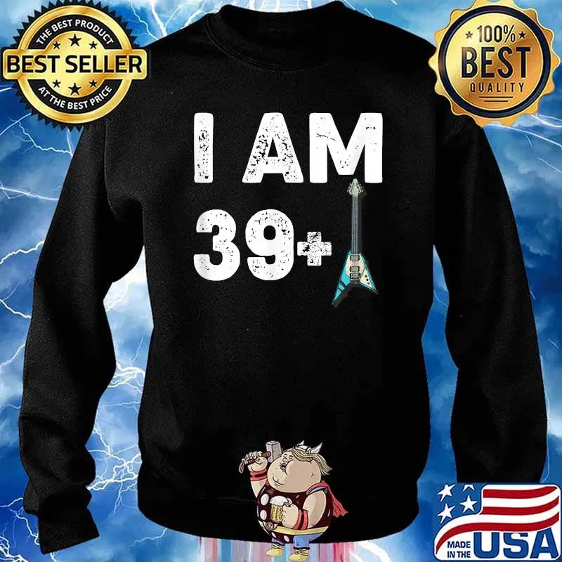 I Am 39 Plus 1 Electric Guitar T-Shirt Sweater