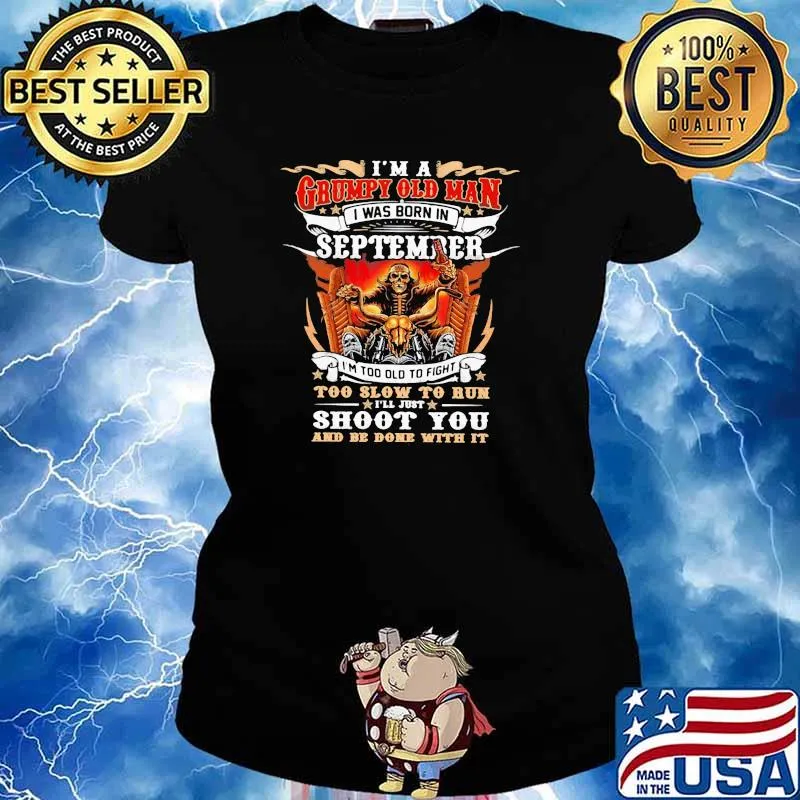I am a grumpy old man i was born in september too slow to run shoot you and be done with it skull s Ladies tee
