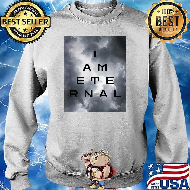 I AM ETERNAL T-Shirt Sweater