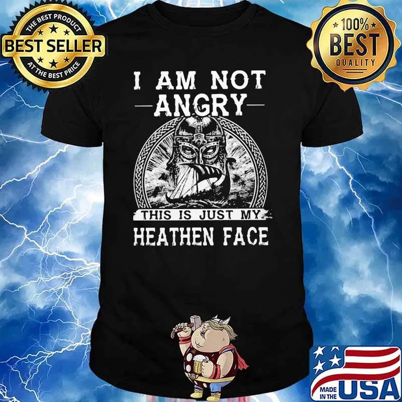 I Am Not Angry This Is Just My Heathen Face Viking Shirt