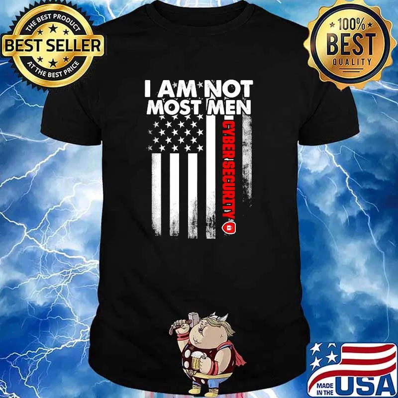 I Am Not Most Men Cyber Security Flag Shirt