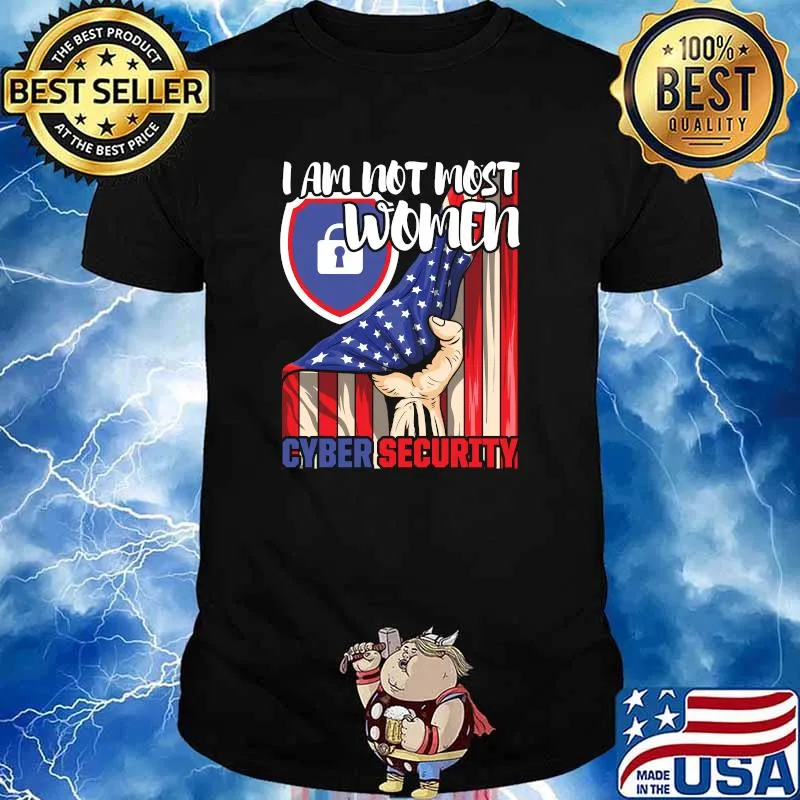 I Am Not Most Women Cyber Security American Flag Shirt