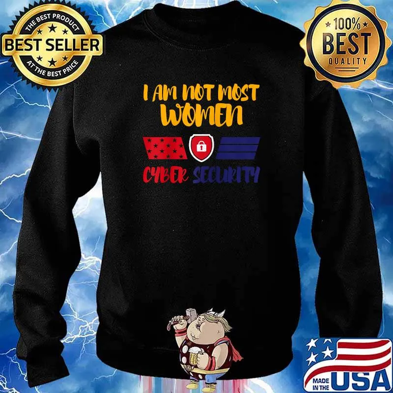 I Am Not Most Women Cyber Security Shirt Sweater