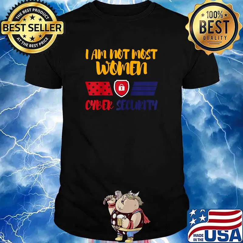 I Am Not Most Women Cyber Security Shirt