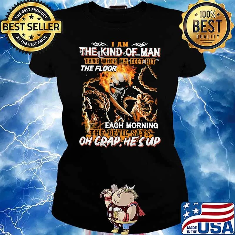 I am the kind of man that when my feet hit the floor each morning the devil skull s Ladies tee