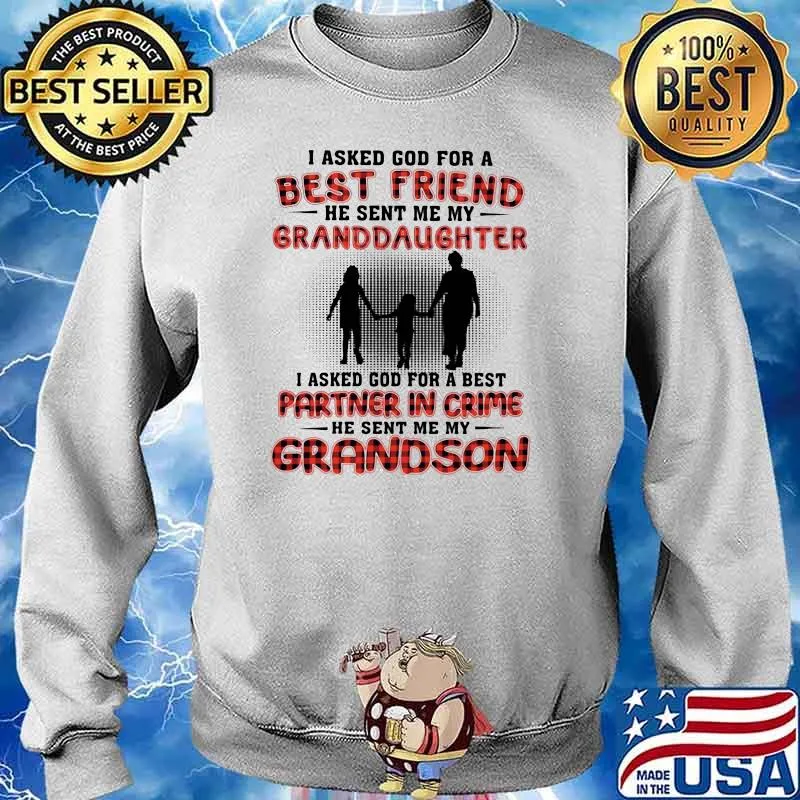 I Asked God For A Best Friend He Sent Me My Granddaughter I Asked God For A Best Partner In Crime He Sent Me My Grandson Shirt Sweater