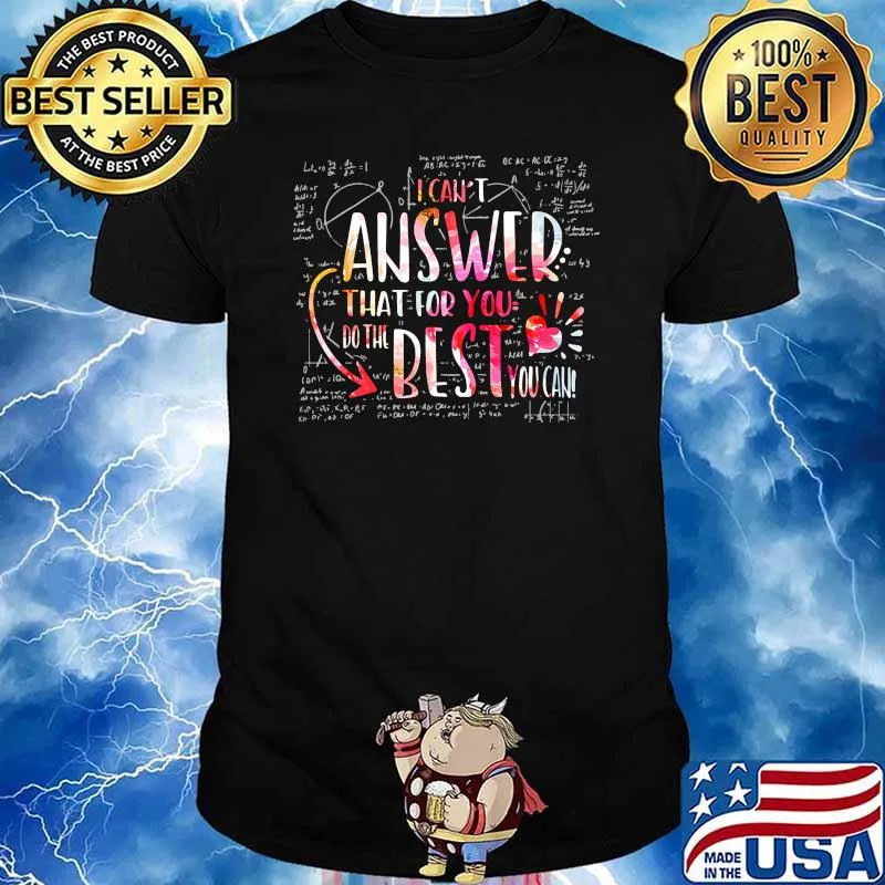 I cant answer that for you do the best you can math flower shirt