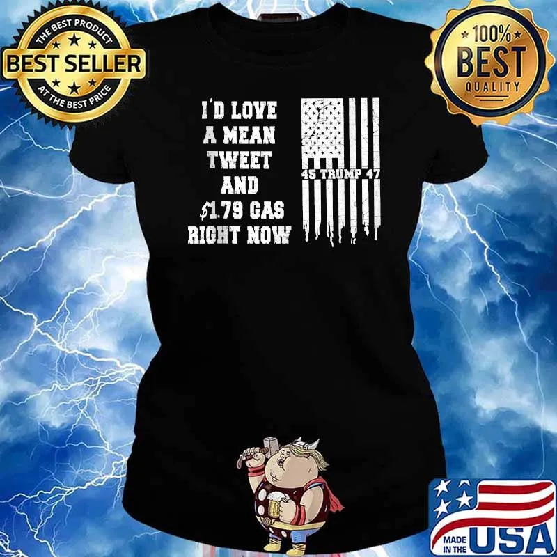 I'd Love A Mean Tweet And 1.79 Gas Bight Now Flag T-Shirt Ladies tee